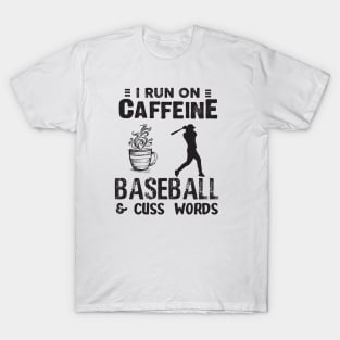 I Run On Caffeine Baseball And Cuss Words T-Shirt